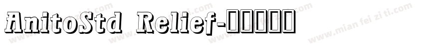 AnitoStd Relief字体转换